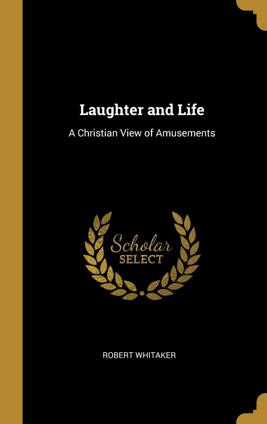 Laughter and Life: A Christian View of Amusements Contemporary literature