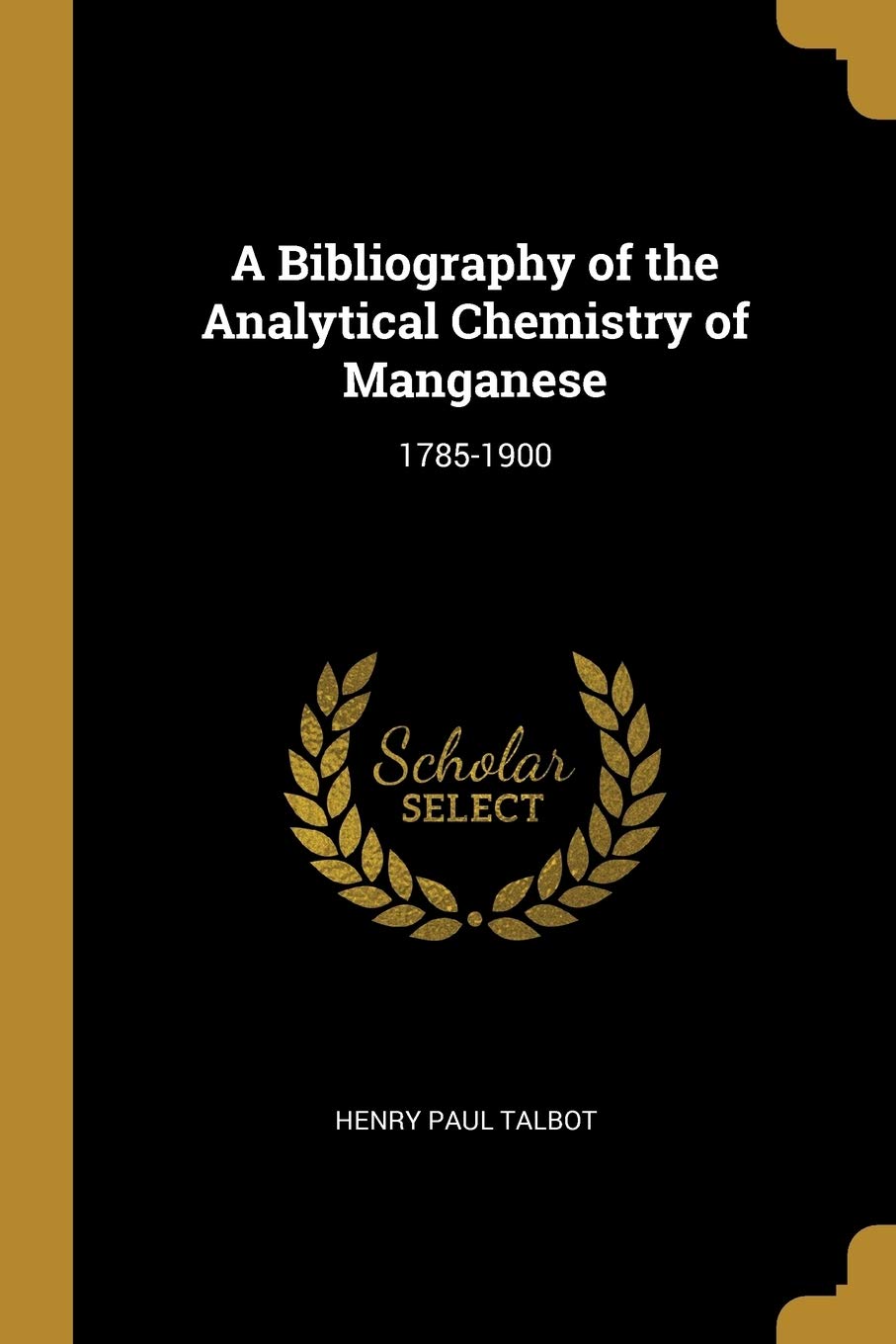 A Bibliography of the Analytical Chemistry of Manganese: 1785-1900 Natural Sciences