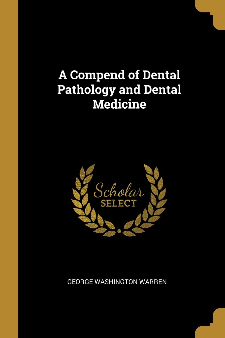 A Compend of Dental Pathology and Dental Medicine Medicine