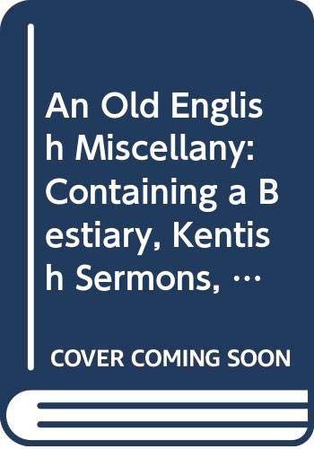 An Old English Miscellany: Containing a Bestiary, Kentish Sermons, Proverbs of Alfred, Religious Poems of the Thirteenth Century, from Manuscripts I ... Text Society (Series). Original Series, 49.) Foreign Languages ​​& Dictionaries