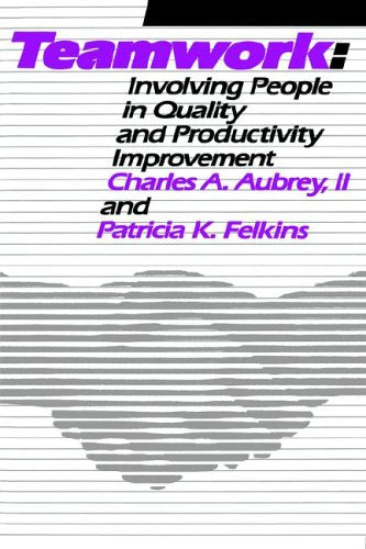 Teamwork: Involving People in Quality and Productivity Improvement book
