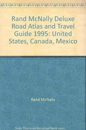 Rand McNally Deluxe Road Atlas and Travel Guide 1995: United States, Canada, Mexico Travel Guides