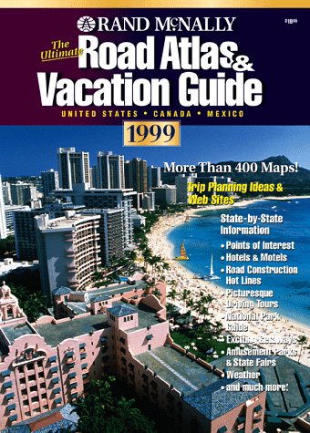 Rand McNally the Ultimate Road Atlas & Vacation Guide 1999: United States, Canada, Mexico (Rand Mcnally Ultimate Road Atlas and Vacation Guide) Leisure, Home & Garden