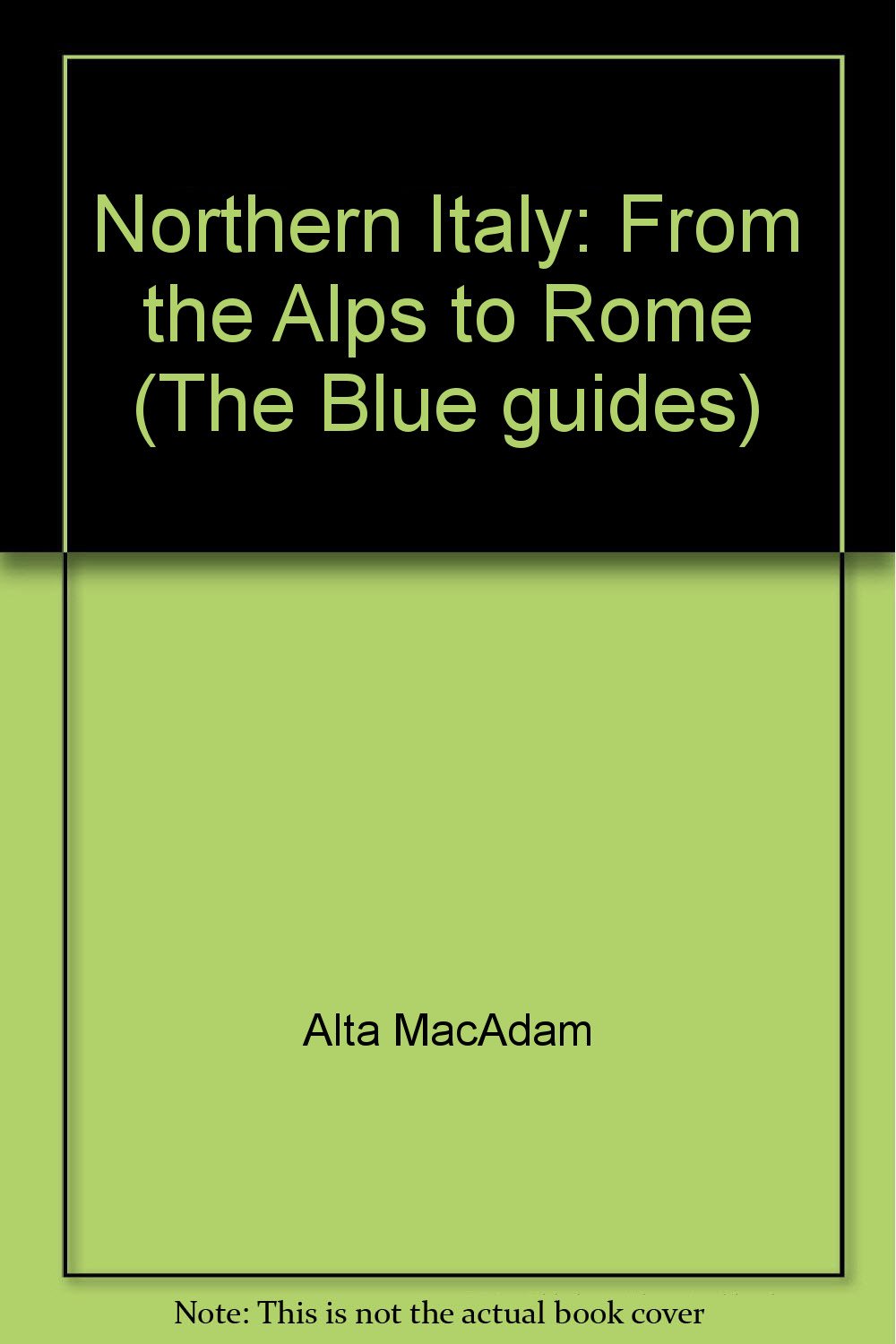 Northern Italy: From the Alps to Rome (The Blue guides) Books