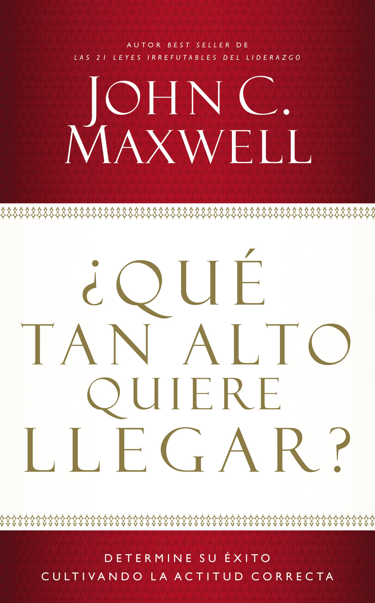 ¿Qué tan alto quiere llegar?: Determine su éxito cultivando la actitud correcta Business, Finance & Career