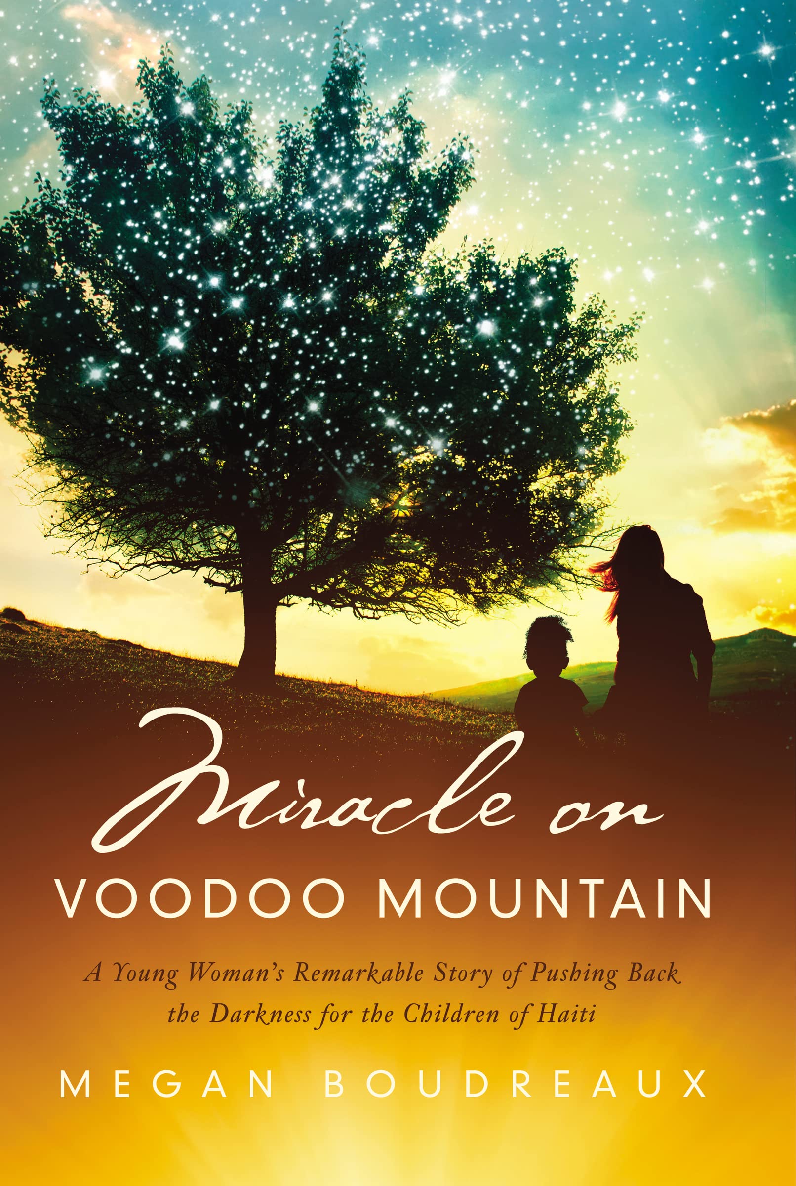 Miracle on Voodoo Mountain: A Young Woman's Remarkable Story of Pushing Back the Darkness for the Children of Haiti book