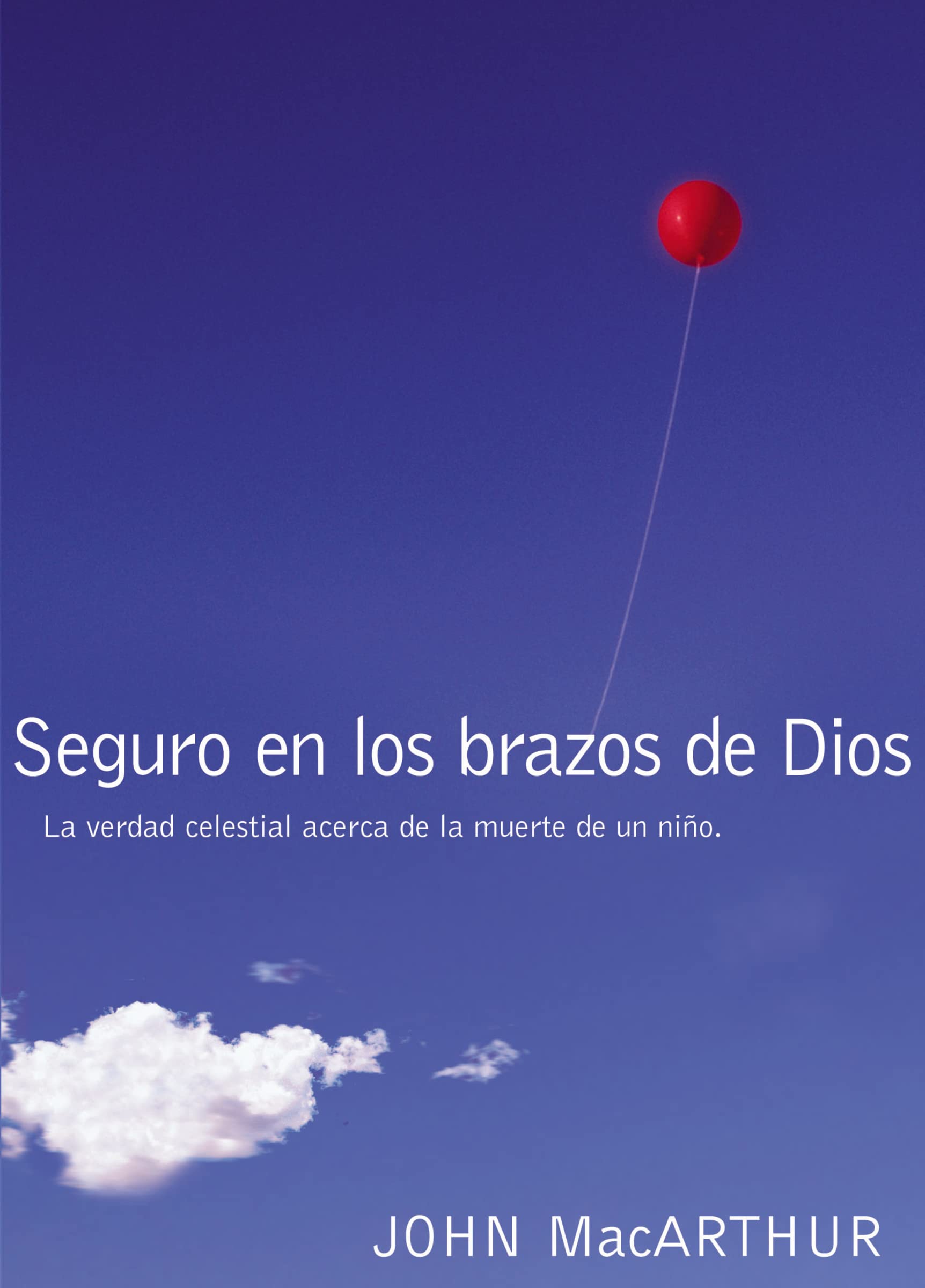 Seguro en los brazos de Dios: Truth from Heaven About the Death of A Child: La verdad celestial acerca de la muerte de un niño. Parents & Children