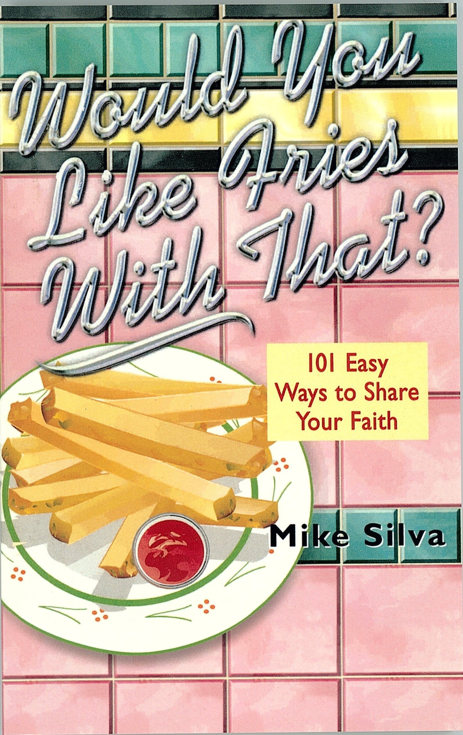 Would You Like Fries With That?: 101 Ways to Picture the Good News of Jesus Christ Religion & Esotericism