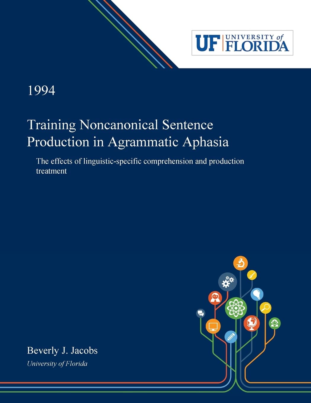 Training Noncanonical Sentence Production in Agrammatic Aphasia: The Effects of Linguistic-specific Comprehension and Production Treatment book