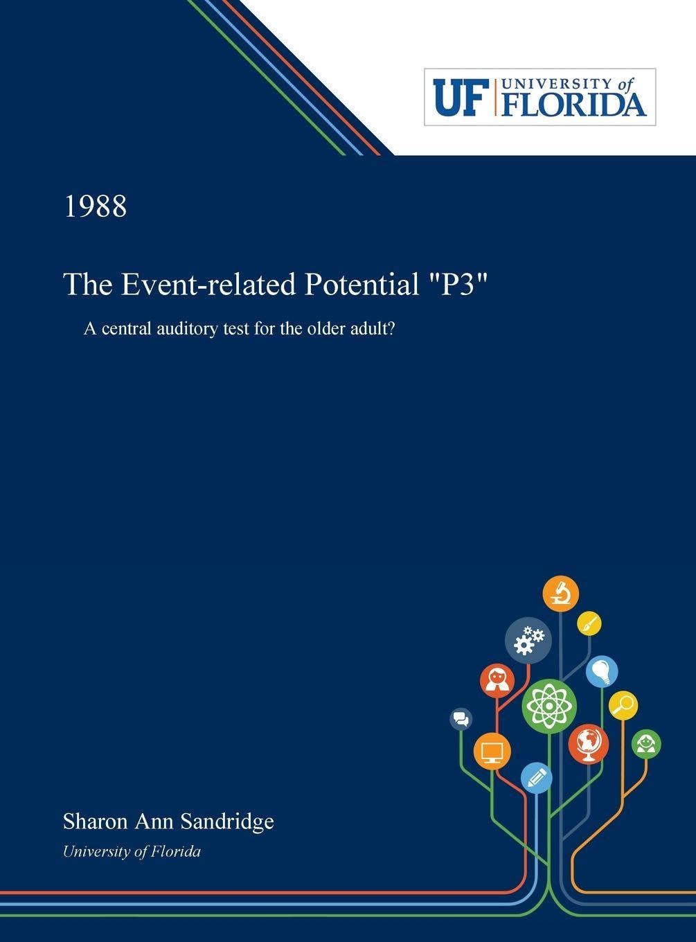 The Event-related Potential "P3": A Central Auditory Test for the Older Adult? book