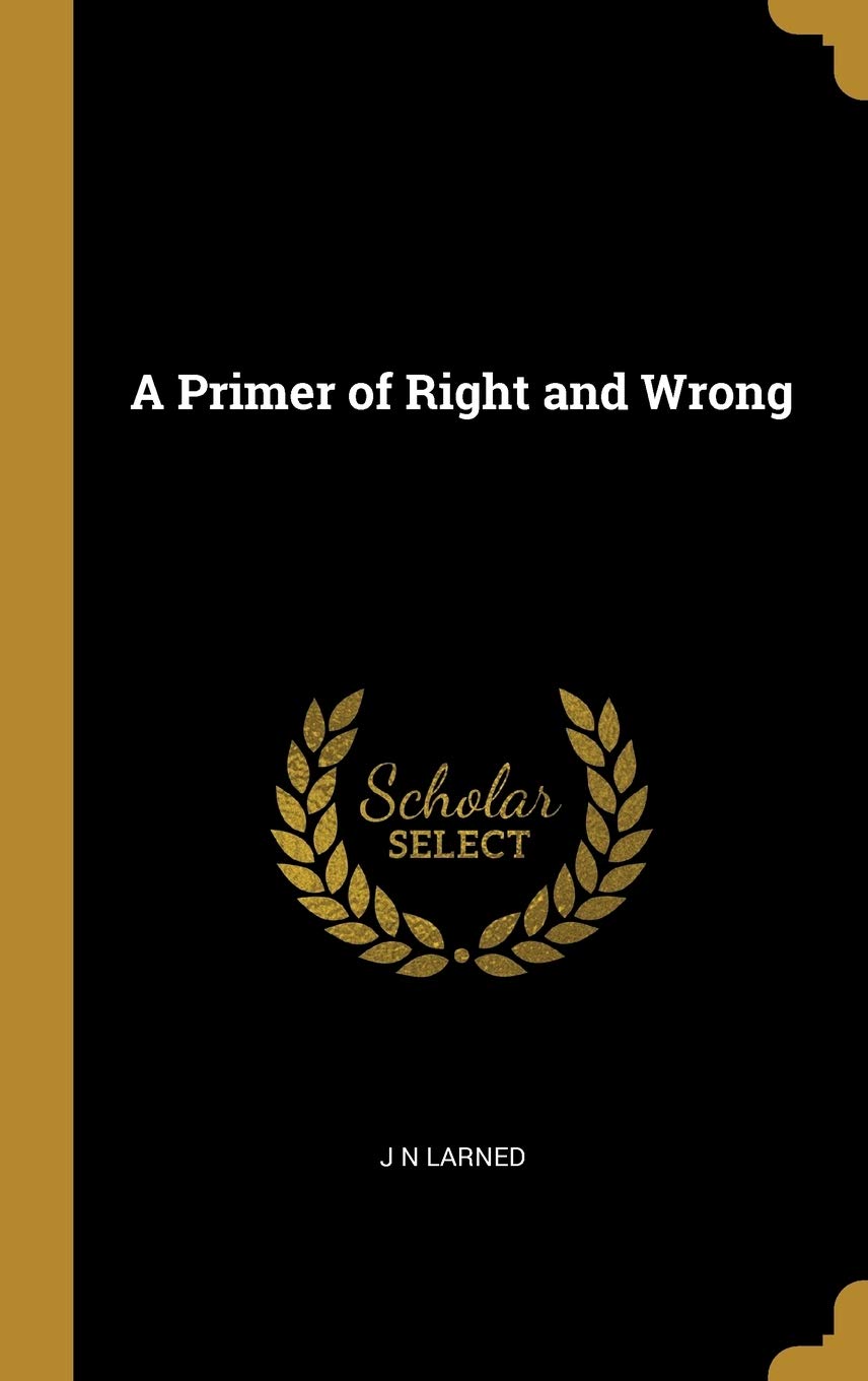 A Primer of Right and Wrong Politics & History