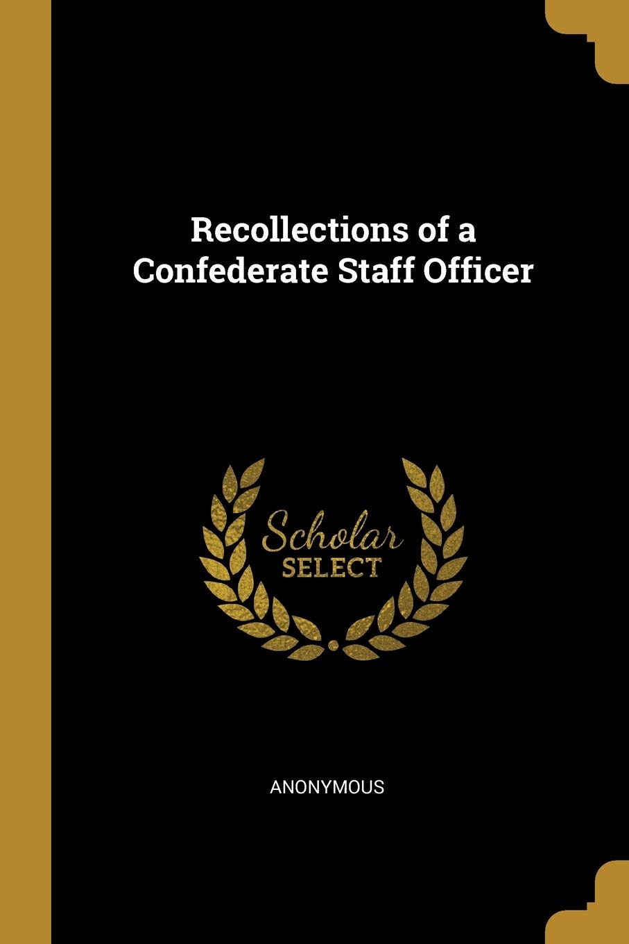 Recollections of a Confederate Staff Officer Politics & History