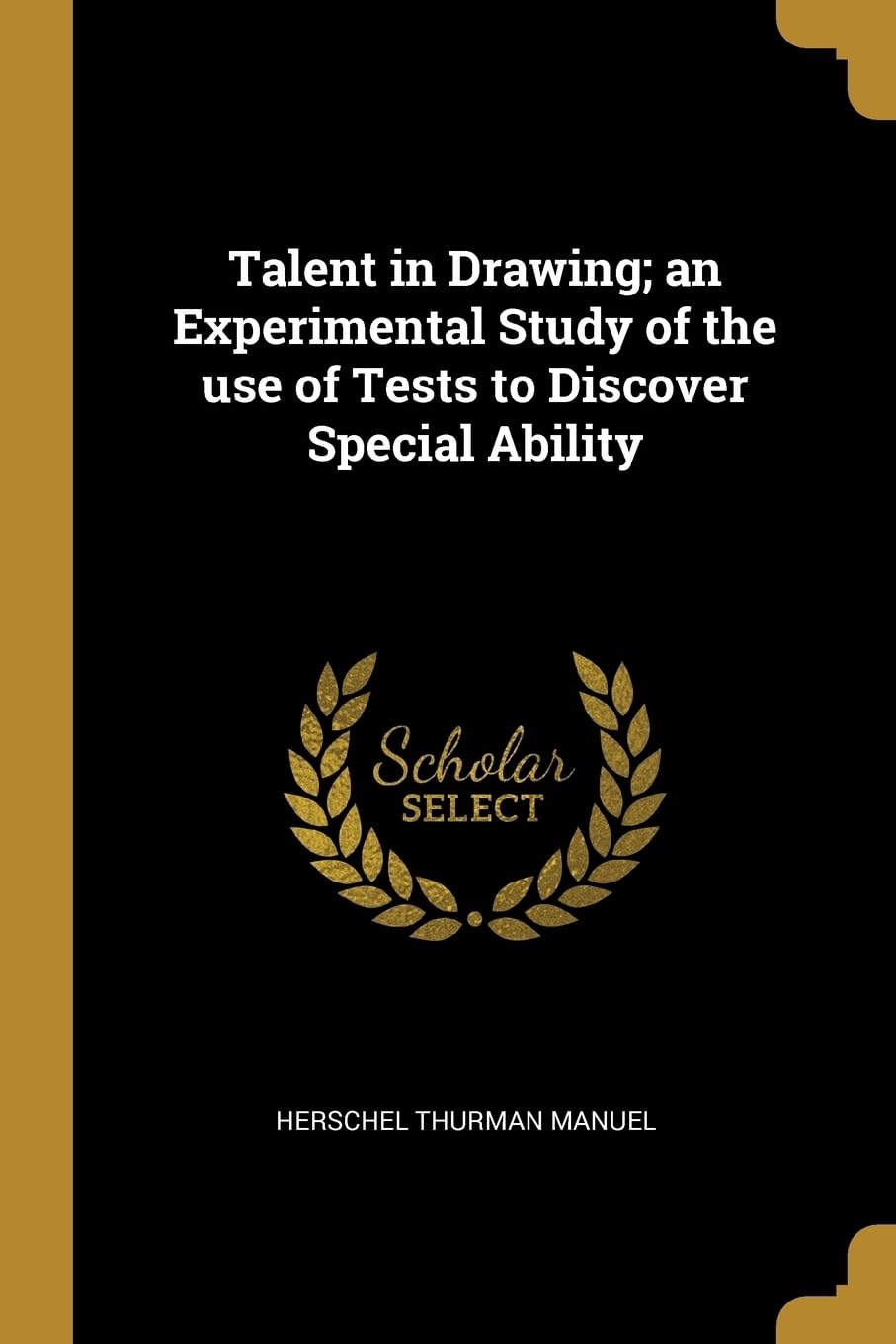 Talent in Drawing; an Experimental Study of the use of Tests to Discover Special Ability Learning & Reference