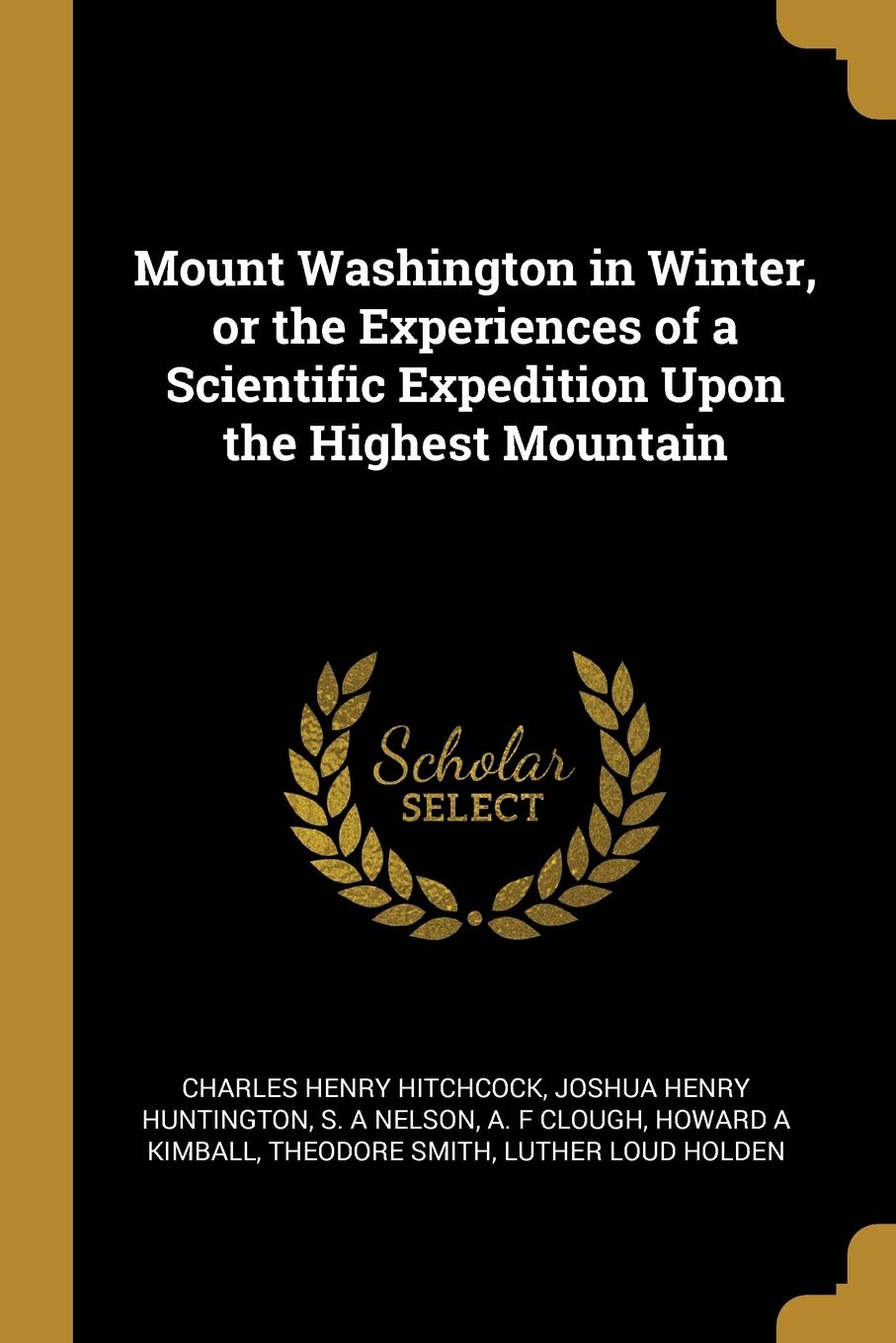 Mount Washington in Winter, or the Experiences of a Scientific Expedition Upon the Highest Mountain Memories