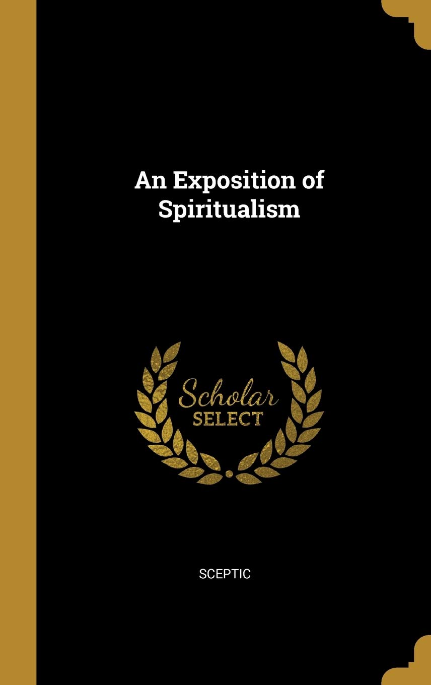 An Exposition of Spiritualism Politics & History