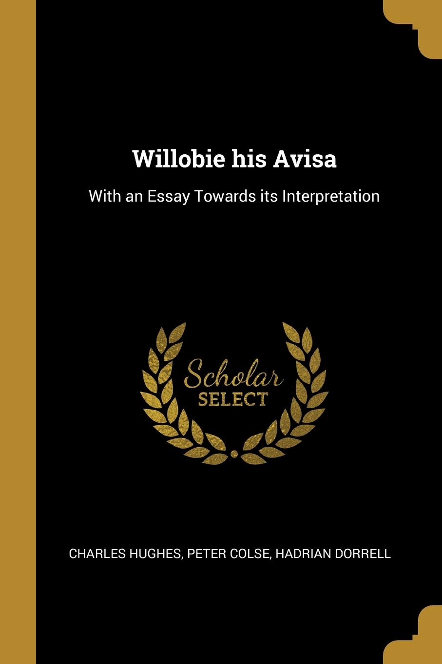 Willobie his Avisa: With an Essay Towards its Interpretation Drama
