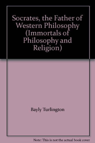 Socrates, the Father of Western Philosophy (Immortals of Philosophy and Religion) Books