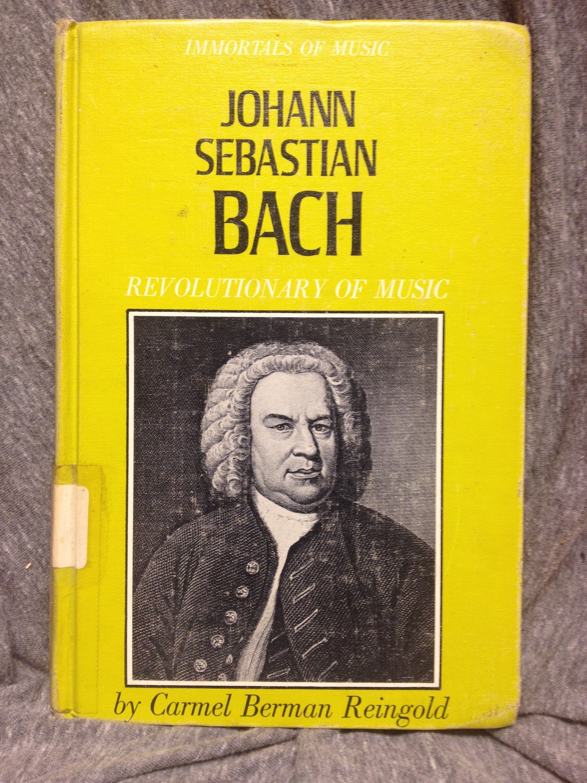 Johann Sebastian Bach;: Revolutionary of music (Immortals of music) Books