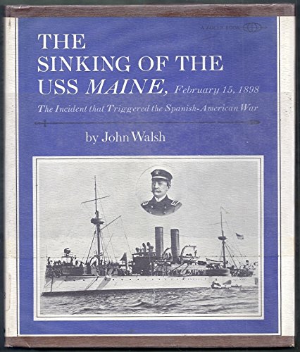 The Sinking of the Uss Maine, February 15, 1898: The Incident That Triggered the Spanish-American War. Books