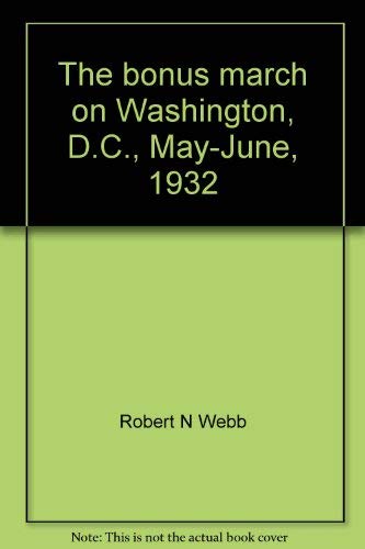 The bonus march on Washington, D.C., May-June, 1932;: American veterans demand the cash payments due them, (A Focus book) Books