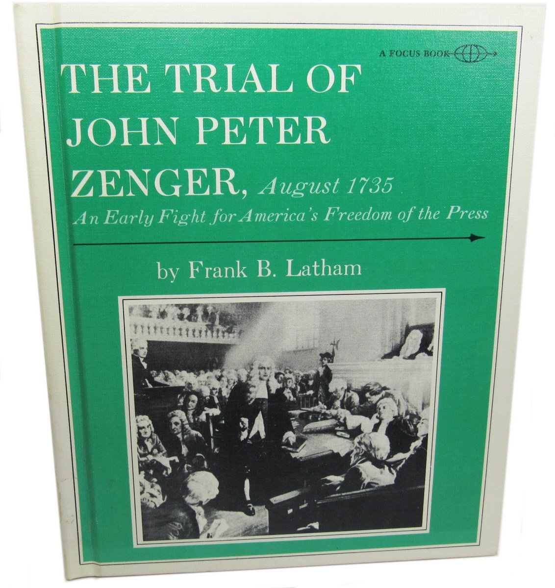 The trial of John Peter Zenger, August, 1735;: An early fight for America's freedom of the press, (A Focus book) Books
