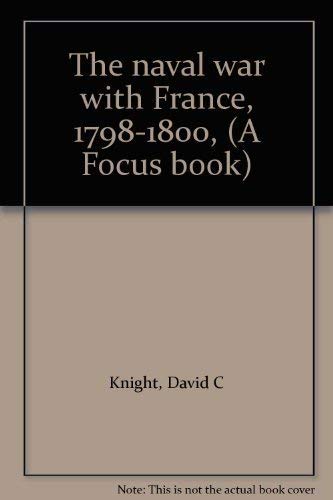 The Naval War With France 1798-1800 by David C. Knight Books