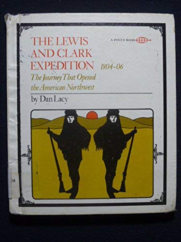 The Lewis and Clark Expedition, 1804-06;: The journey that opened the American Northwest, (A Focus book) Books
