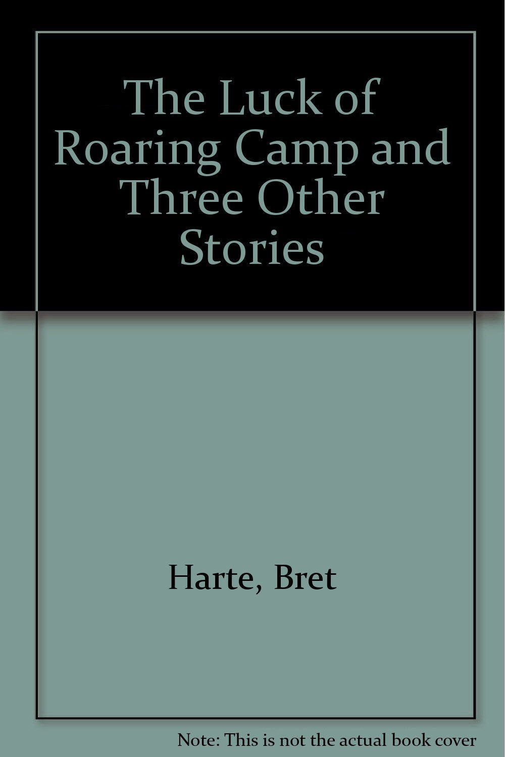 The Luck of Roaring Camp and Three Other Stories Books