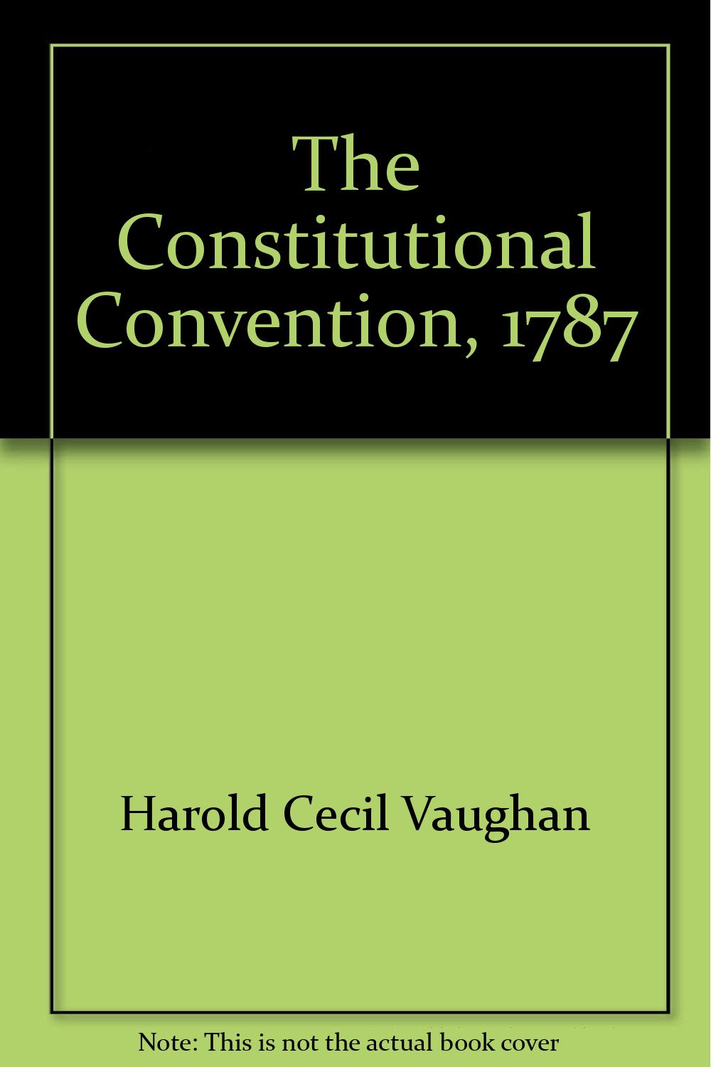 The Constitutional Convention, 1787: The beginning of Federal Government in America (A Focus book) Books