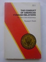 The Conduct of American Foreign Relations: The Other Side of Diplomacy Politics & History