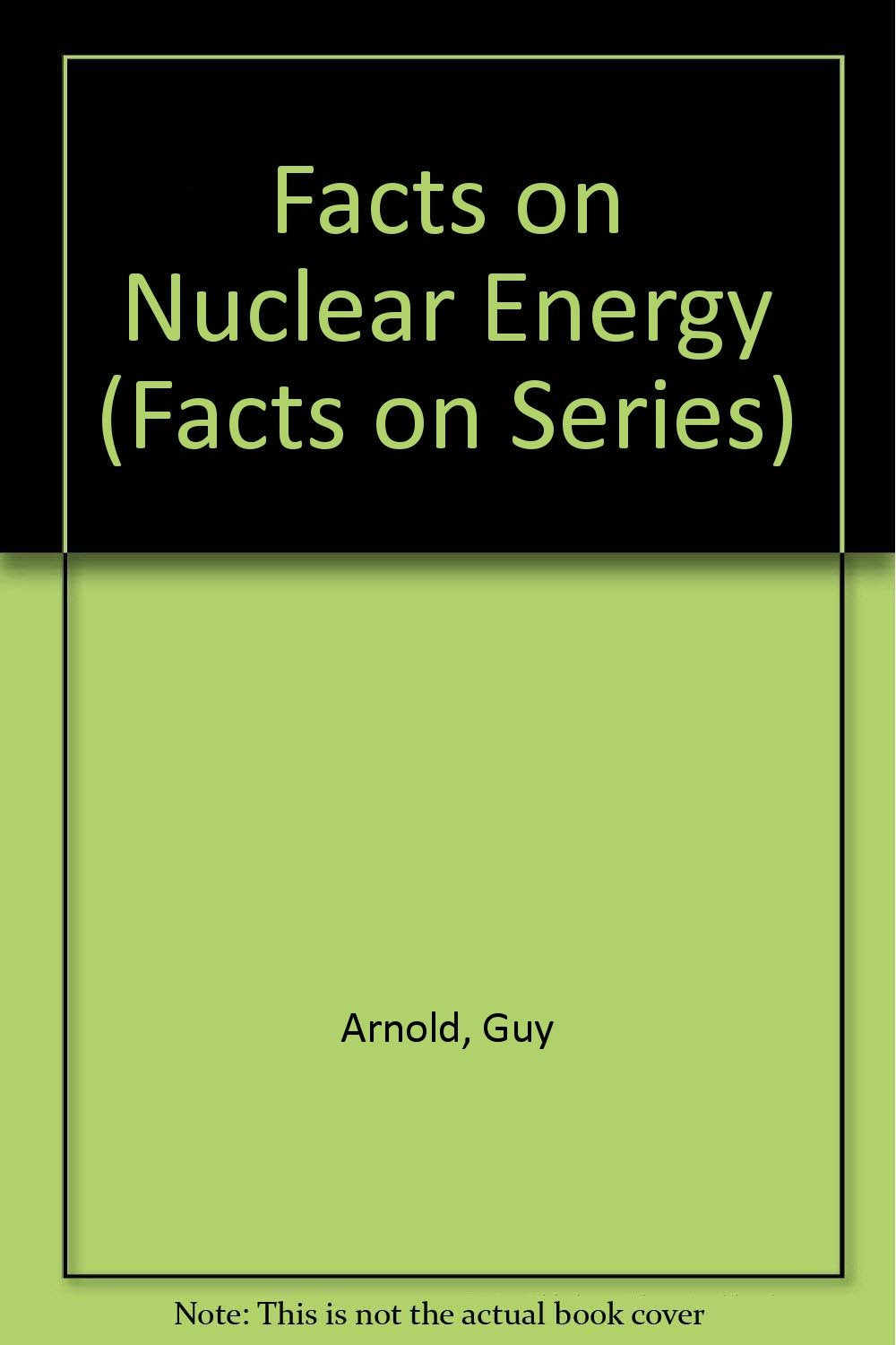 Facts on Nuclear Energy (Facts on Series) Books