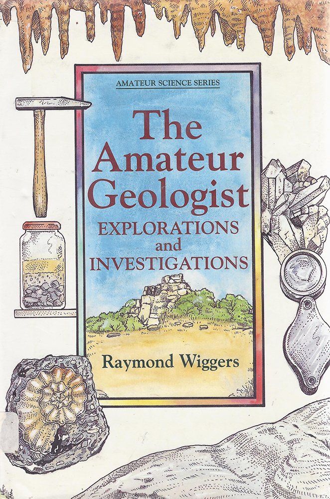 The Amateur Geologist: Explorations and Investigations (An Amateur Science Book) Books