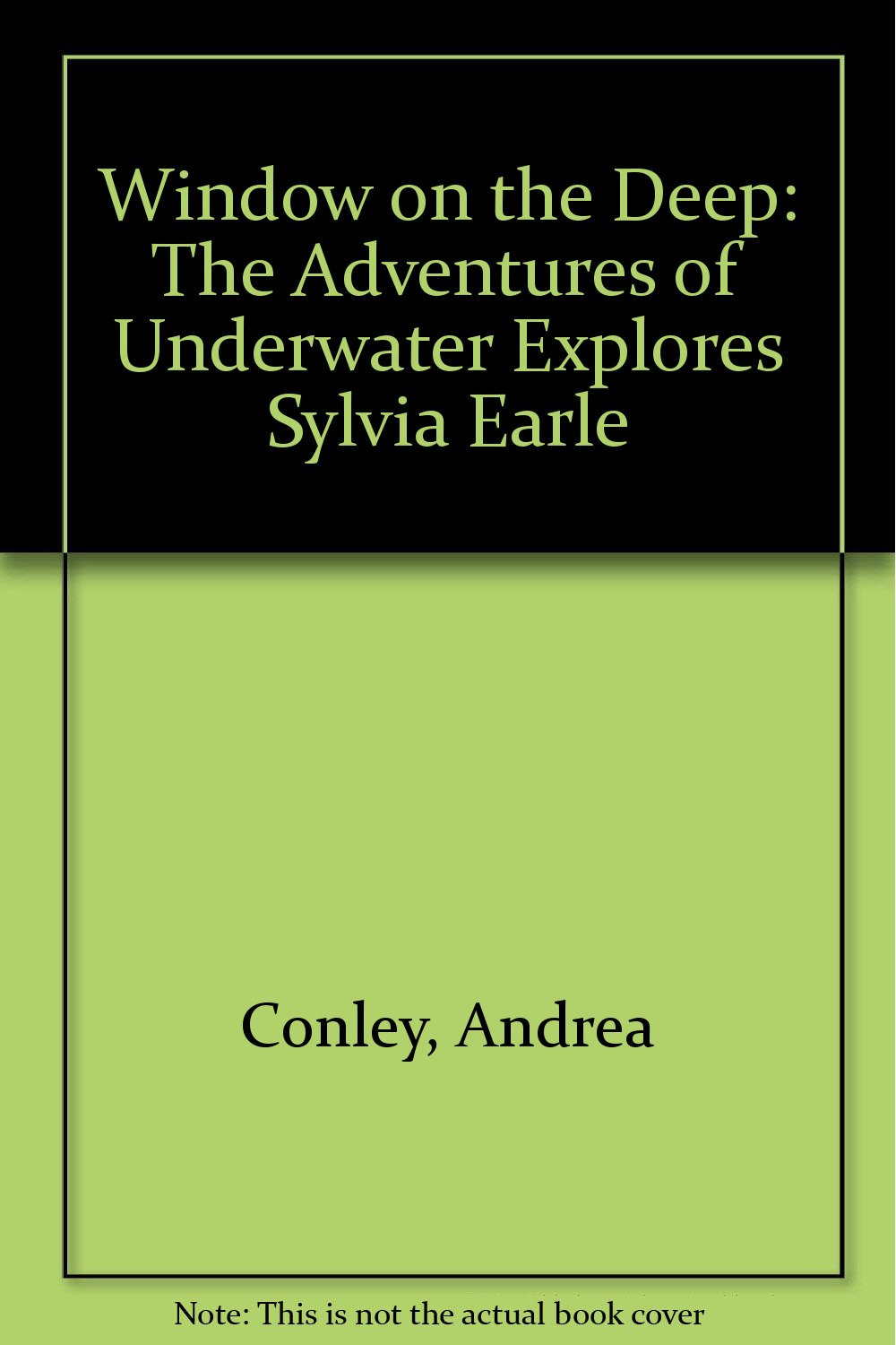 Window on the Deep: The Adventures of Underwater Explores Sylvia Earle Books