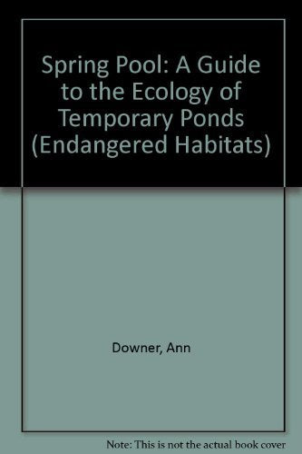 Spring Pool: A Guide to the Ecology of Temporary Ponds (Endangered Habitats) Books