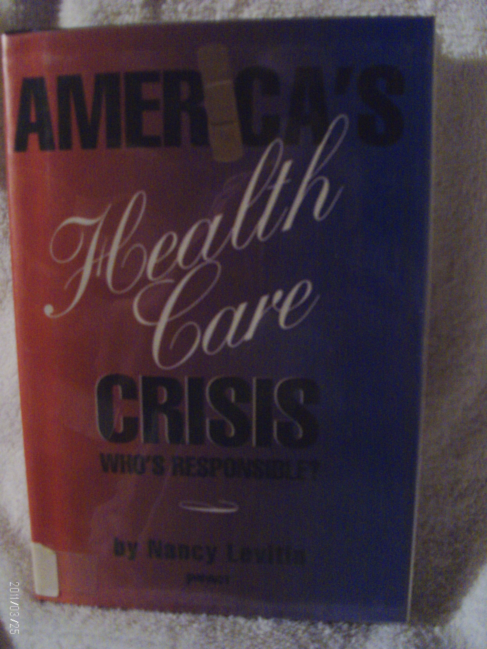 America's Health Care Crisis: Who's Responsible? (Impact Books) Books