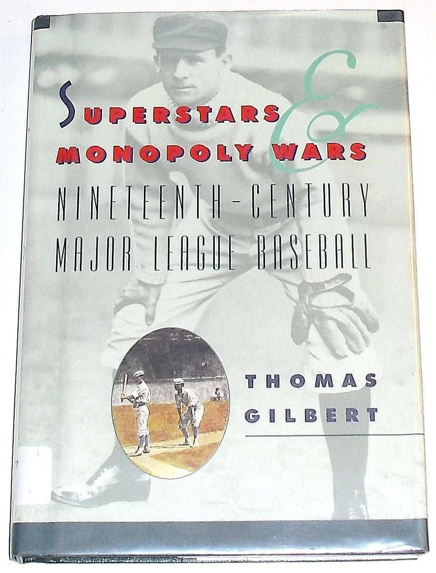 Superstars and Monopoly Wars: Nineteenth-Century Major-League Baseball (American Game) Politics & History