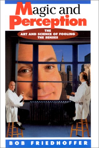 Magic and Perception: The Art and Science of Fooling the Senses (What Happened Next? Series) Books