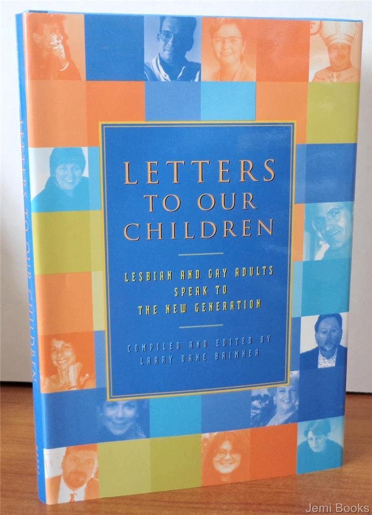 Letters to Our Children: Lesbian and Gay Adults Speak to the New Generation (The Lesbian and Gay Experience) Parents & Children