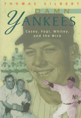 Damn Yankees: Casey, Whitey, Yogi, and the Mick (American Game) Books