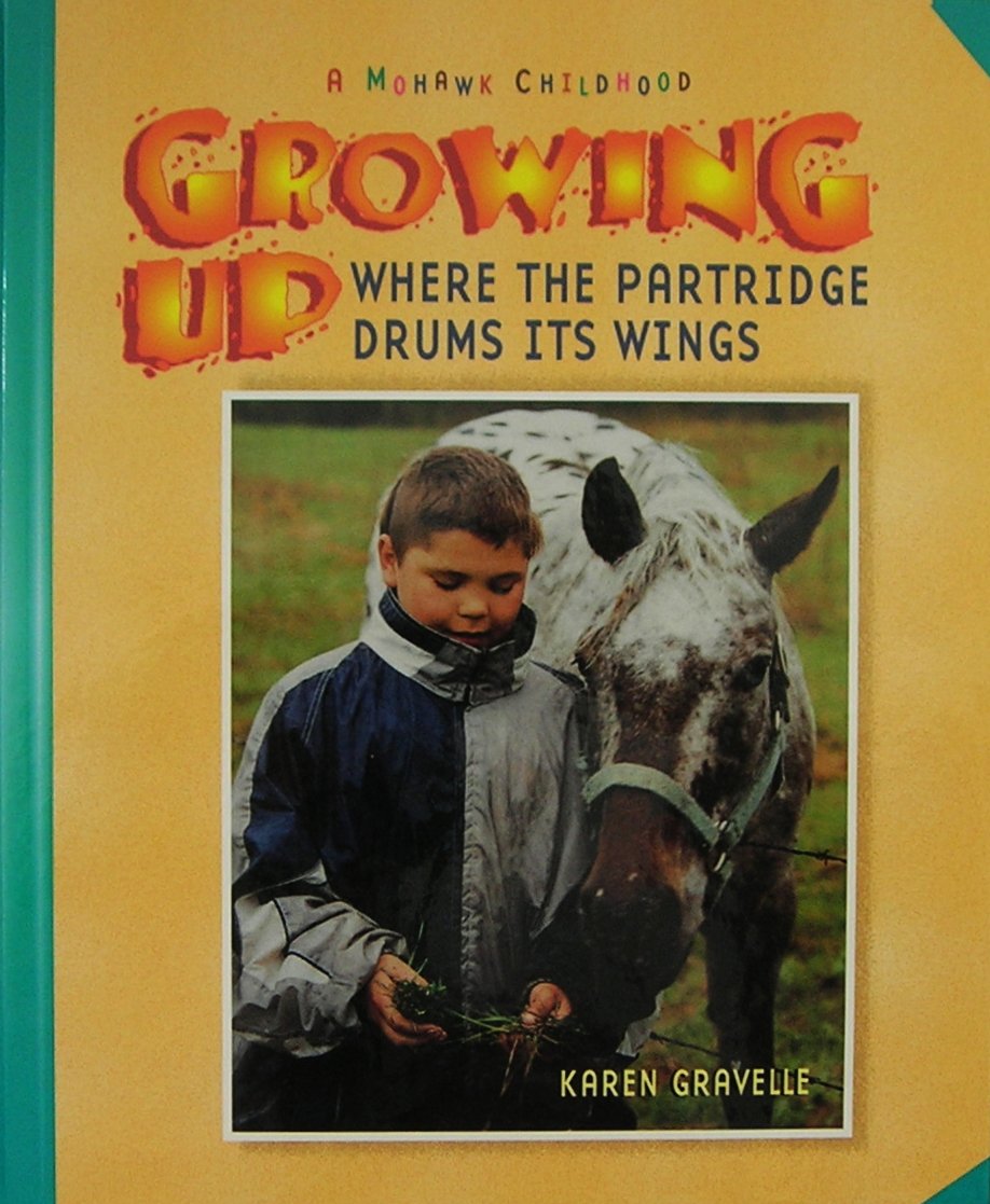 Growing Up Where the Partridge Drums Its Wings: A Mohawk Childhood Non-fiction