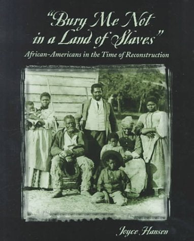 Bury Me Not in a Land of Slaves: African-Americans in the Time of Reconstruction (Social Studies, Cultures and People) Education
