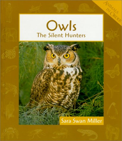 Owls: The Silent Hunters (Animals in Order) Non-fiction
