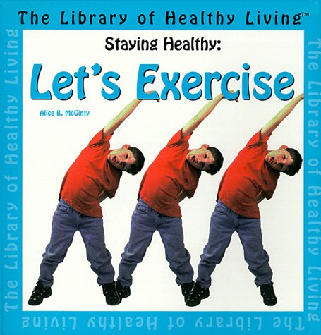 Let's Exercise! (The Library of Healthy Living : Staying Healthy) Health, Nutrition & Fitness