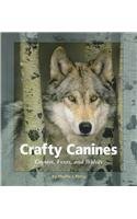 Crafty Canines: Coyotes, Foxes, and Wolves (Watts Library: Animals) Non-fiction