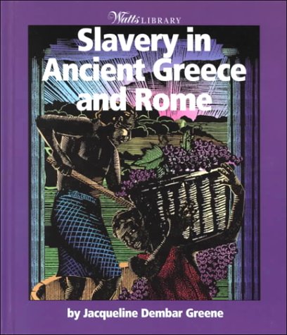Slavery in Ancient Greece and Rome (WATTS LIBRARY: HISTORY OF SLAVERY) Non-fiction