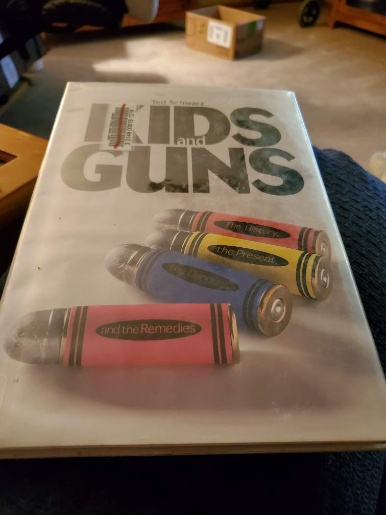 Kids and Guns: The History, the Present, the Dangers, the Risk, and the Remedies (Single Title) Education