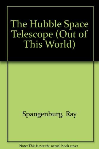 The Hubble Space Telescope (Out of This World) Education
