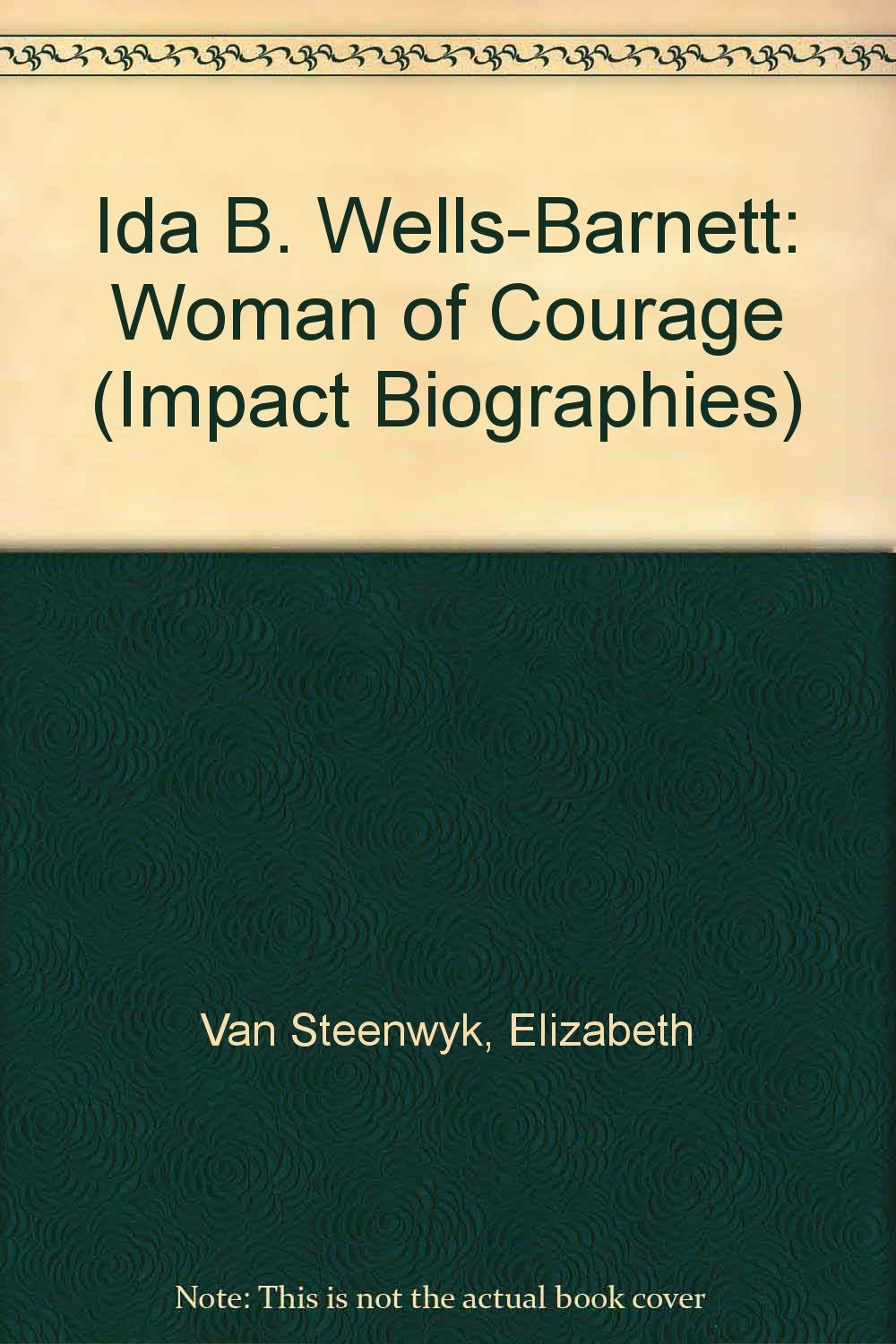 Ida B. Wells-Barnett: Woman of Courage (Impact Biographies) Politics & History