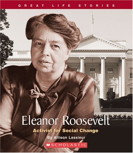 Eleanor Roosevelt: Activist for Social Change (Great Life Stories) book
