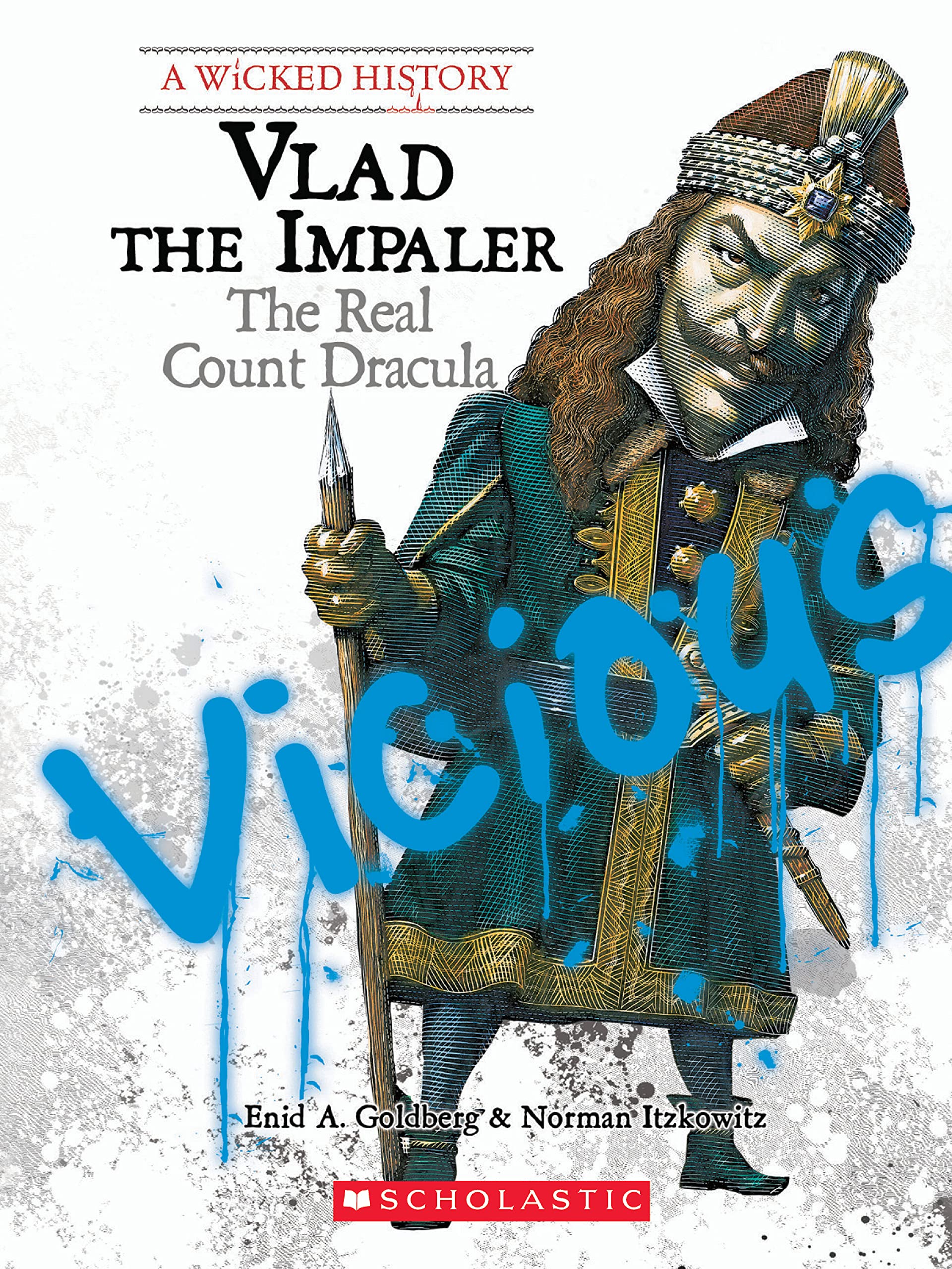 Vlad the Impaler: The Real Count Dracula (A Wicked History) book